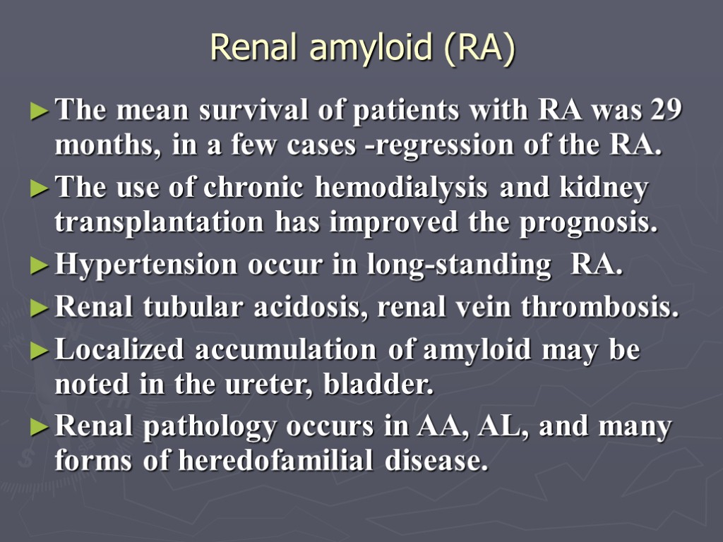 Renal amyloid (RA) The mean survival of patients with RA was 29 months, in